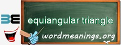 WordMeaning blackboard for equiangular triangle